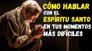 Cómo HABLAR con el ESPÍRITU SANTO en Tus Momentos Más DIFÍCILES