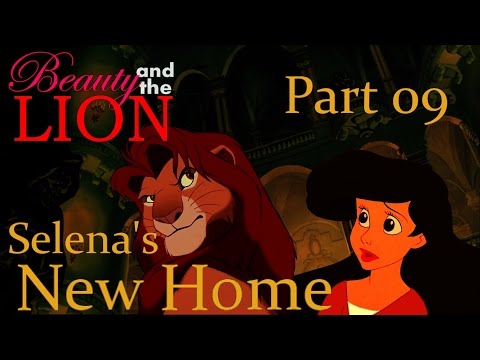 "Beauty and The Lion" Part 09 - Selena's New Home