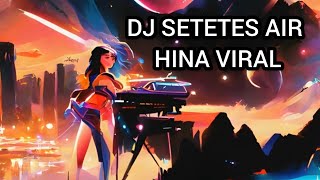 Download lagu DJ SETETES AIR HINA VIRAL (REMIX) mp3