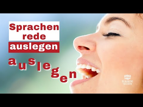 Das Sprachengebet auslegen, die Sprachenrede auslegen | Kann ich das lernen oder auch haben?