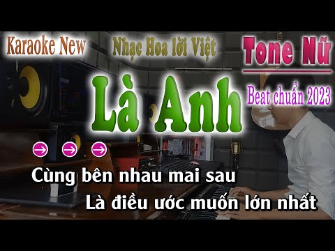 Là Anh - Karaoke Tone Nữ Beat Chuẩn ( Nhạc Hoa Lời Việt ) song nhien karaoke