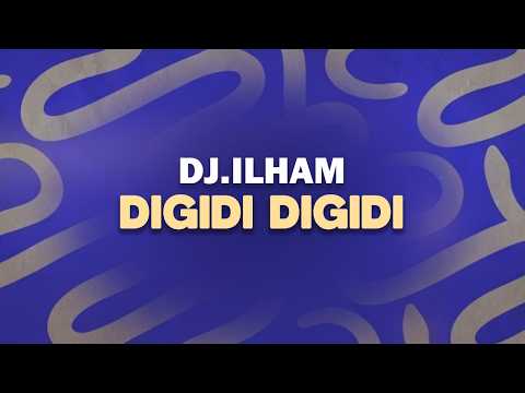 DJ ILHAM - DIGIDI DIGIDI (Lyrics)
