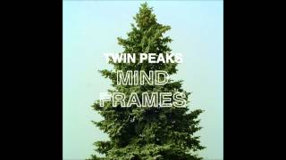 Twin Peaks - I Found A New Way (DEMO)