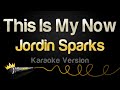 Jordin Sparks This Is My Now Karaoke Version