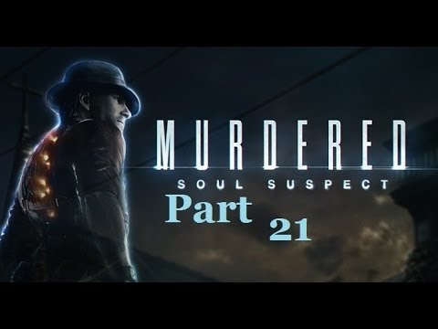 Murdered Soul Suspect Blind Playthrough Pt. 21