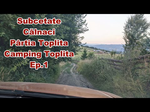 Subcetate - Călnaci - Pârtia Toplița - Camping Toplița. Ep.1
