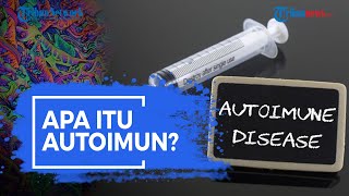 Apa Itu Autoimun?