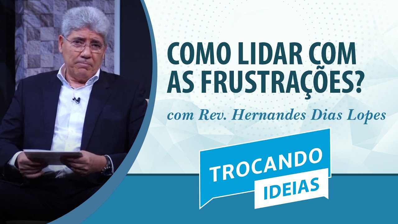 Como Lidar com as Frustrações? | Trocando ideias