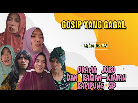 GOSSIP YANG GAGAL || EPISODE 63 || DRAMA JOKO AND SP VILLAGE FRIENDS