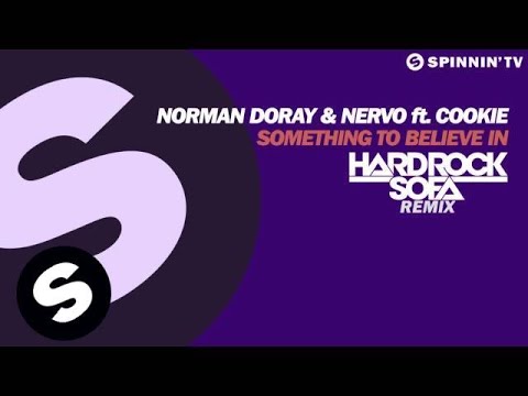 Norman Doray & NERVO ft. Cookie -  Something To Believe In (Hard Rock Sofa Remix)