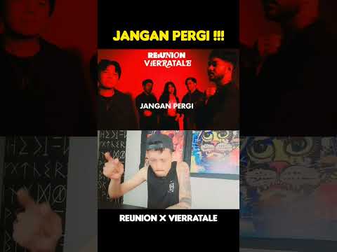 REUNION X VIERRATALE - JANGAN PERGI (REACTION)