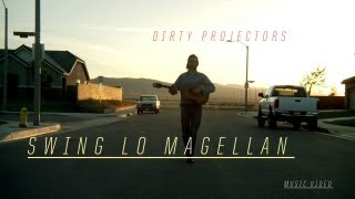 Dirty Projectors - &quot;Swing Lo Magellan&quot; (Official Music Video)