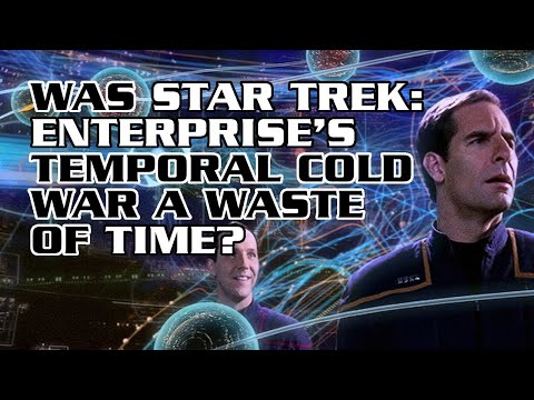 Was Star Trek: Enterprise's Temporal Cold War a Waste of Time?