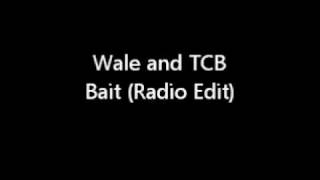 Wale featuring TCB - Bait (Radio Edit/Clean Version) -- Download link included