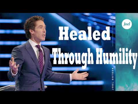 Healed Through Humility   | Joel Osteen 2023