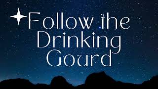 Follow the Drinking Gourd - Lyric Video - (with words)