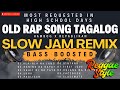 Most Requested Old Rap Song Tagalog Slow Jam Remix Bass Boosted Reggae Style