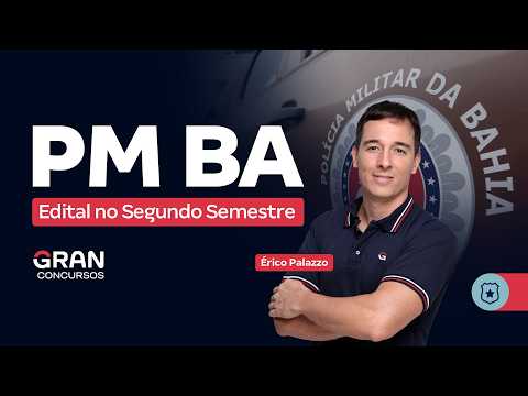 Concurso PM BA: Edital no segundo semestre! Saiba como se preparar!