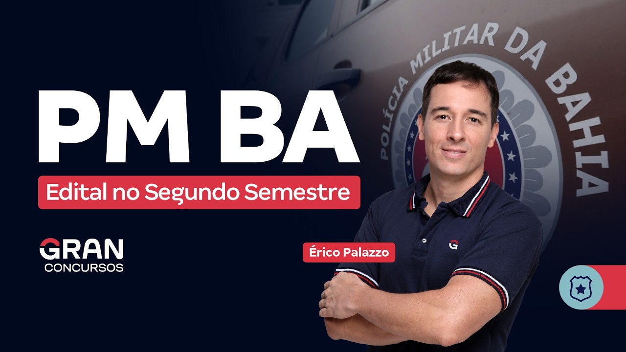 Concurso PM BA: Edital no segundo semestre! Saiba como se preparar!