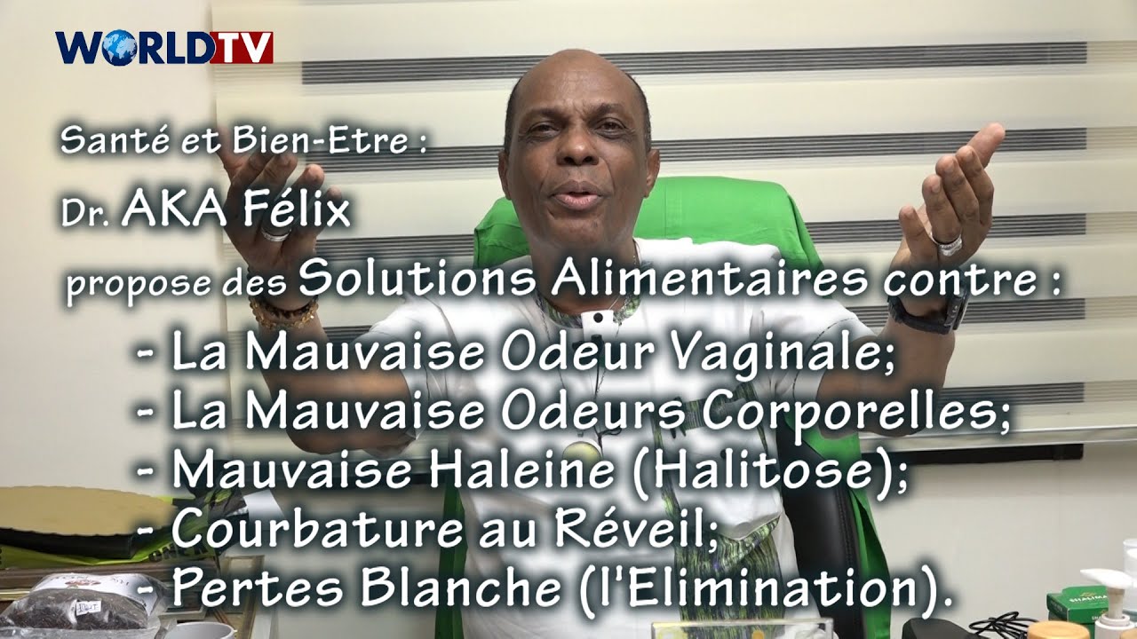 Mauvaise (odeur vaginale, odeur corporelle, haleine)...: Les Solutions Alimentaires du Dr. AKA Félix