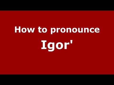 How to pronounce Igor' (Russian/Russia) - PronounceNames.com