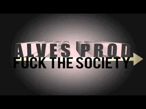 Alves Prod - FUCK THE SOCIETY