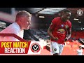 Martial, Solskjaer & Matic happy with win over Sheffield United | Manchester United 3-0 Sheff Utd