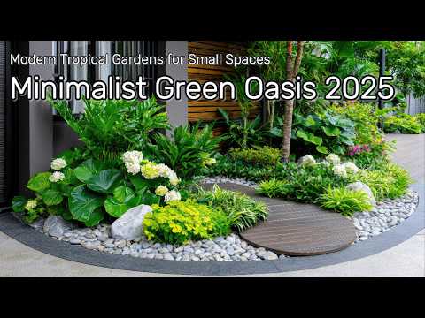 🌴✨ Minimalist Green Oasis 2025: Modern Tropical Gardens for Small Spaces 🌿