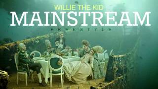 WILLIE THE KID - MAINSTREAM FREESTYLE