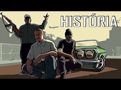 GTA SAN ANDREAS - A HISTÓRIA NARRADA