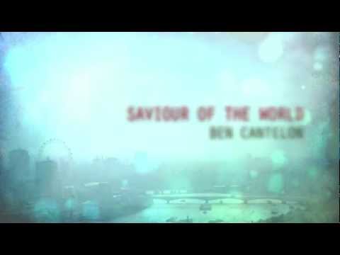 Ben Cantelon Saviour Of The World (Official Lyric Video)