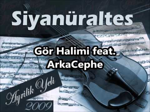 Siyanüraltes - Gör Halimi feat. ArkaCephe