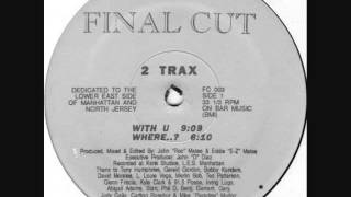 2 Trax - With U