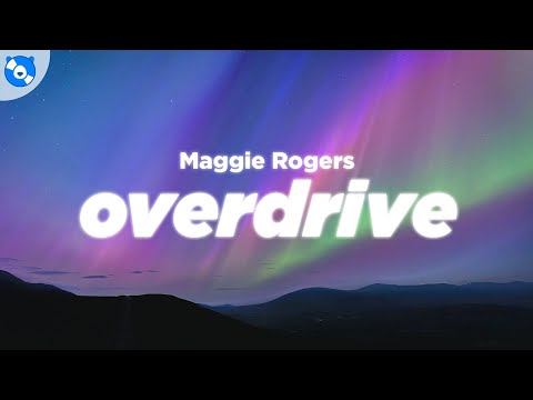 Maggie Rogers - Overdrive (Lyrics)