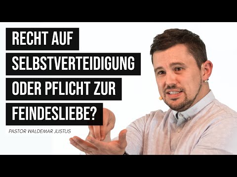 Recht auf Selbstverteidigung oder Pflicht zur Feindesliebe? — Pastor Waldemar Justus