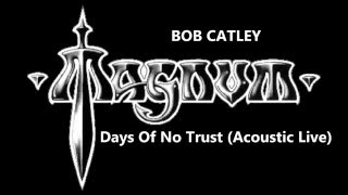 Magnum (Bob Catley) -  Days Of No Trust (Acoustic Live)