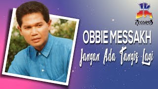 Download lagu Obbie Messakh - Jangan Ada Tangis Lagi mp3 Download lagu Obbie Messakh - Jangan Ada Tangis Lagi mp3