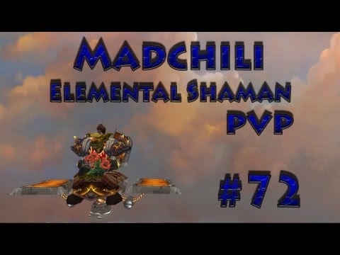 #72 Elemental Shaman - 5.4 PVP all the way!