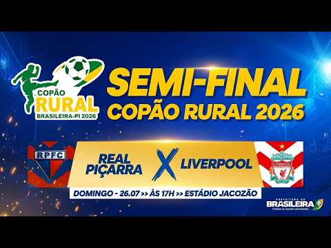 REAL PIÇARRA X LIVERPOOL | SEMIFINAL | COPÃO RURAL 2026 | AO VIVO