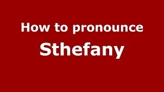 How to pronounce Sthefany