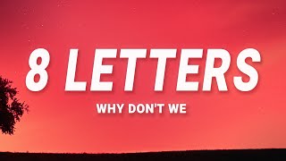 Why Don&#39;t We - 8 Letters (Lyrics)