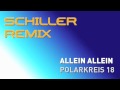 schiller remix | polarkreis 18 - allein allein 