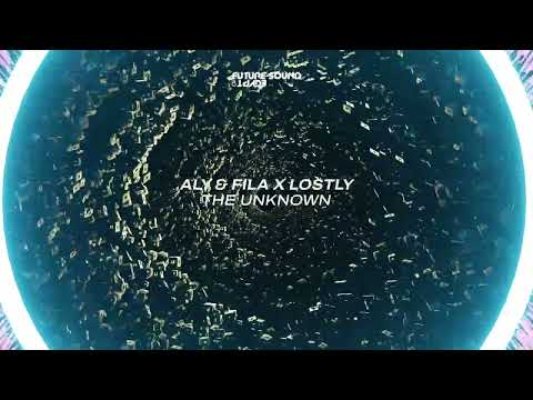 Aly & Fila X Lostly - The Unknown