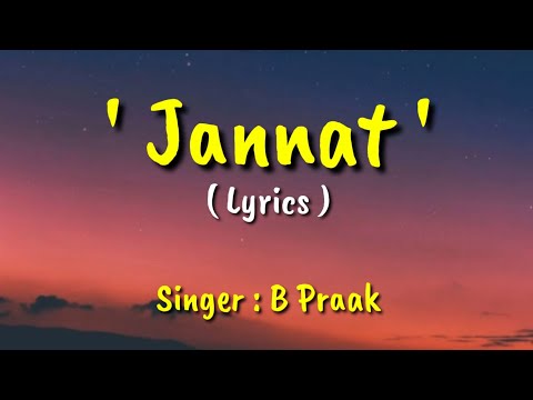 Jannat (LYRICS) - B Praak - Jaani - New Latest Punjabi Song 2020