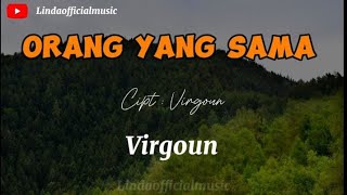 Download lagu ORANG YANG SAMA - VIRGOUN ( LIRIK ) //   Seperti nadi mu yang selalu denyutkan setia mp3