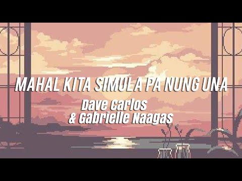 Mahal Kita Simula Pa Nung Una (Mhine) - Gabrielle Naagas & Dave Carlos (Lyrics)
