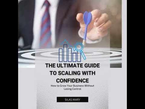 Ultimate Guide to Scaling with Confidence: How to Grow Your Business Without Losing Control