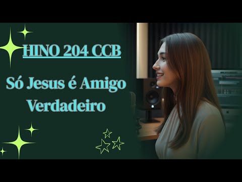 Hino CCB 204 – Só Jesus é Amigo Verdadeiro