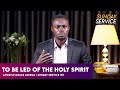 To Be Led Of The Holy Spirit Phaneroo Sunday 107 With Apostle Grace Lubega