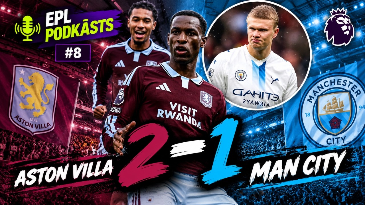 EPL PODKĀSTS #8 | GW8 | “Villa” aptur “City” dominanci!